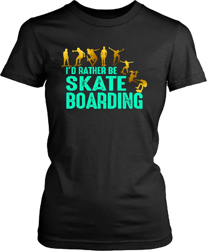 I'd Rather Be Skate Boarding T-shirt-- Fleece Nylon Spandex