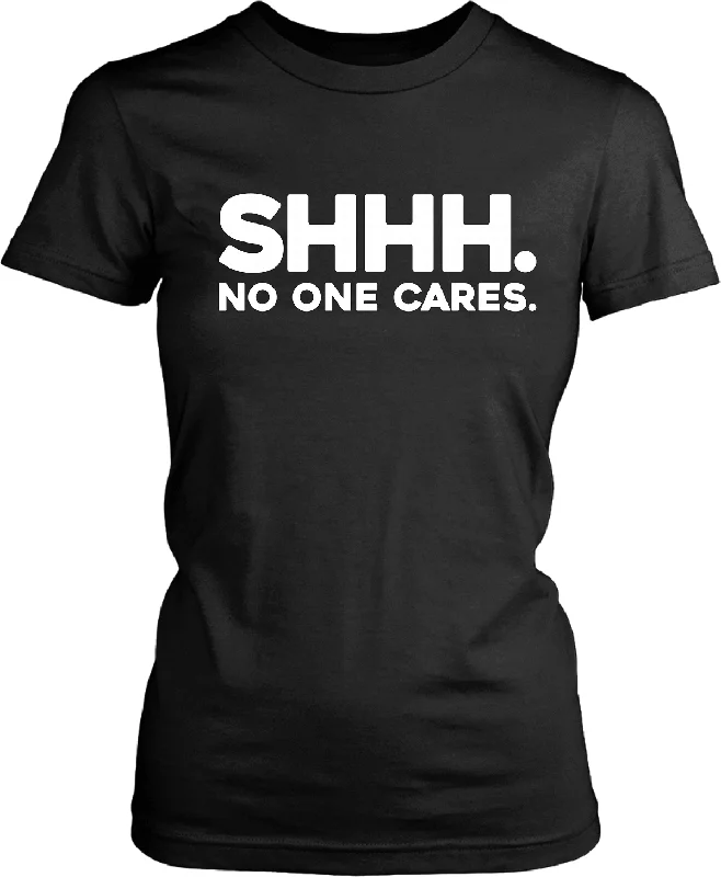SHHH. No One Cares  - Funny  T-shirt Design..-- Lace Blend Ribbed Blend Corduroy Blend